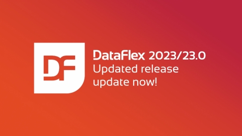 Updated DataFlex 2023 Release - update now! | The Home of DataFlex